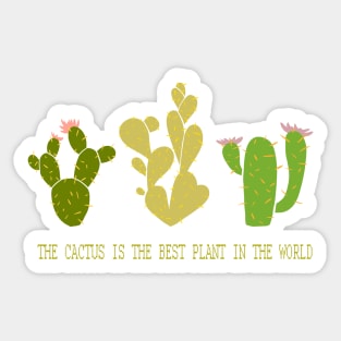 The cactus is the best plant in the world. Sticker